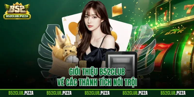 Giới thiệu B52CLUB về các thành tích nổi trội