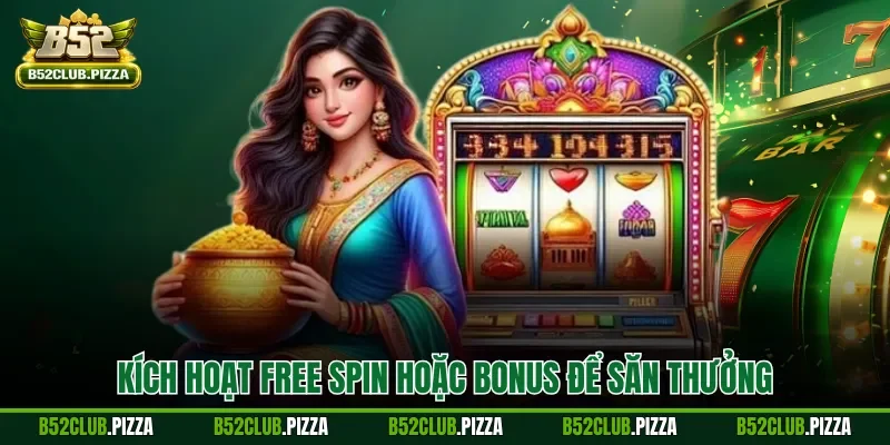 Kích hoạt Free Spin hoặc Bonus để săn thưởng