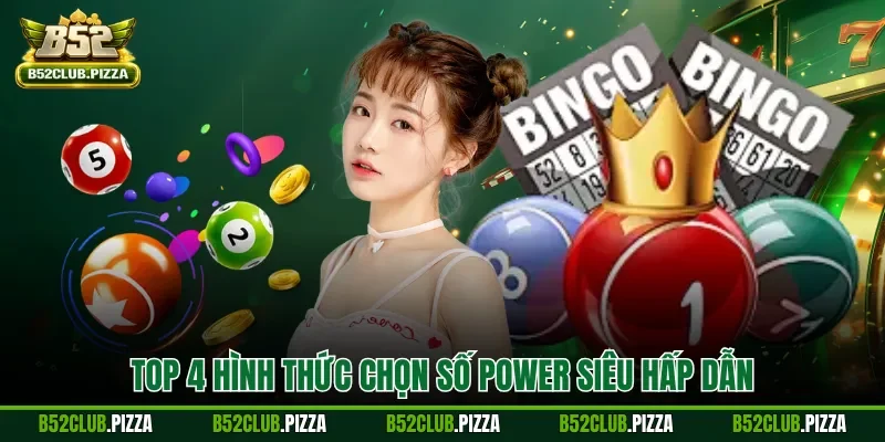 Top 4 hình thức chọn số Power siêu hấp dẫn